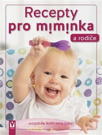 Recepty pro miminka a rodiče - Rupp Jacqueline, Christ Sven