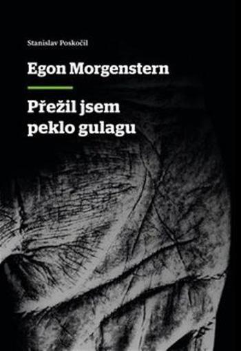 Přežil jsem peklo gulagu - Morgenstern Egon