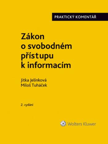Zákon o svobodném přístupu k informacím (č. 106/1999 Sb.). Praktický komentář. 2. vydání - Miloš Tuháček, Jitka Jelínková - e-kniha