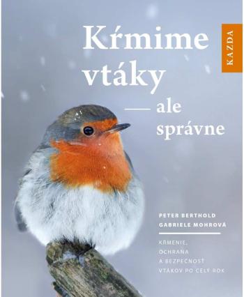 Nakladatelství KAZDA P. Berthold; G. Mohrová: Kŕmime vtáky - ale správne, slovensky