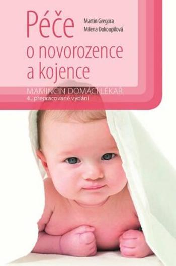 Péče o novorozence a kojence - Martin Gregora, Milena Dokoupilová