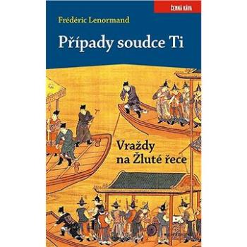 Případy soudce Ti. Vraždy na Žluté řece (978-80-740-7434-9)