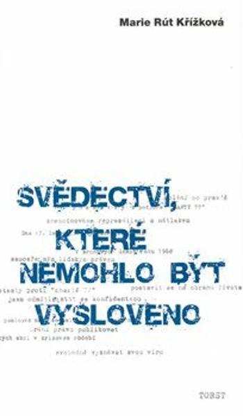 Svědectví, které nemohlo být vysloveno - Marie Rút Křížková