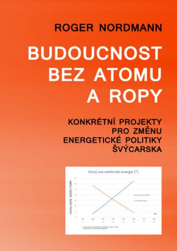 Budoucnost bez atomu a ropy - Roger Nordmann - e-kniha