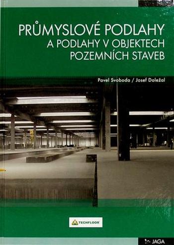 Průmyslové podlahy a podlahy v objektech pozemních staveb - Svoboda Pavel