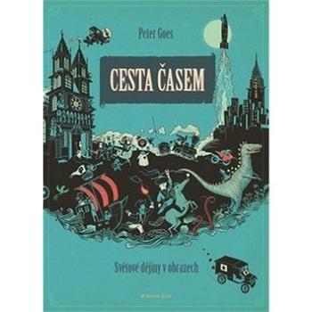 Cesta časem: Světové dějiny v obrazech (978-80-7473-689-6)