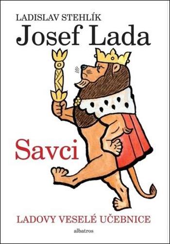 Ladovy veselé učebnice 1 - Savci - Ladislav Stehlík, Jan Vrána - Lada Josef