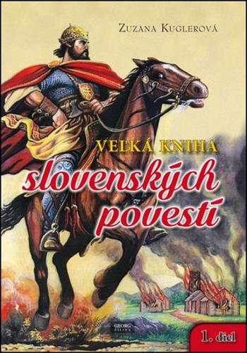 Veľká kniha slovenských povestí 1. diel - Kuglerová Zuzana