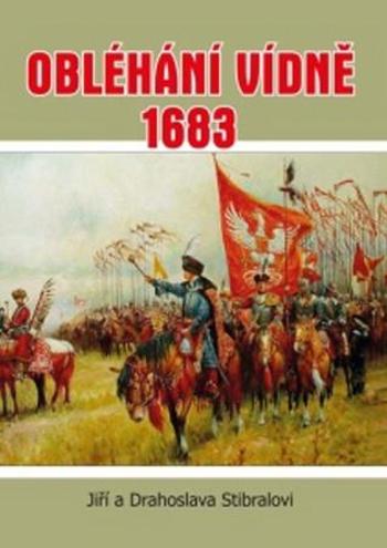 Obléhání Vídně 1683 - Jiří Stibral - Stibral Jiří