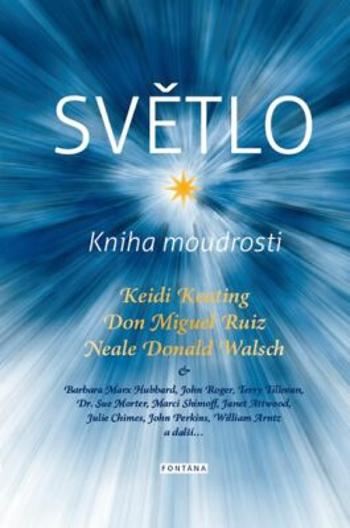 Světlo - Kniha moudrosti - Don Miguel Ruiz, Keating Keidi, Neale Donald Walsch