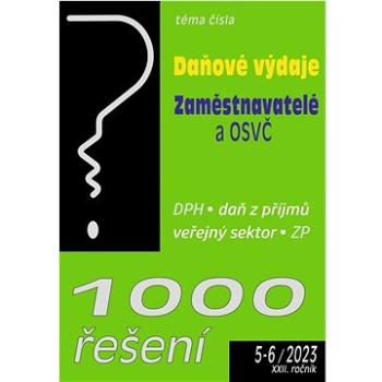 1000 řešení 5-6/2023: Daňové výdaje, Zaměstnavatelé a OSVČ (9771212471285)