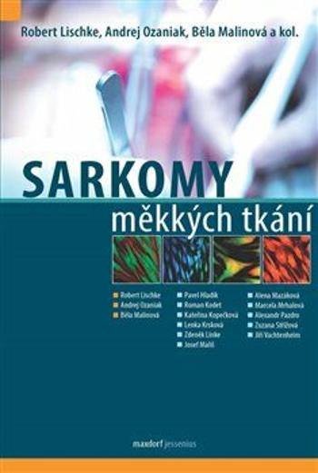 Sarkomy měkkých tkání - Lischke Robert, Běla Malinová, Andrej Ozaniak