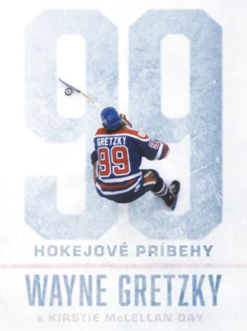 99: Hokejové príbehy - Wayne Gretzky, Kirstie McLellan Day - e-kniha