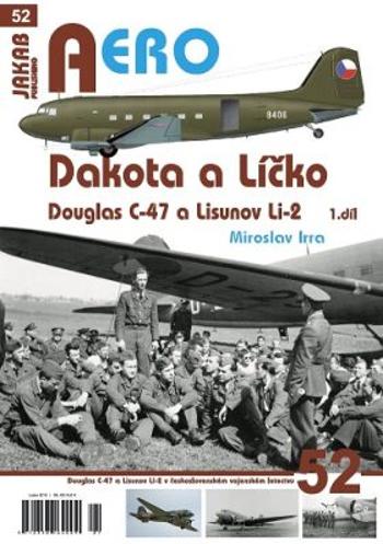 Dakota a Líčko - Douglas C-47 a Lisunov Li-2 - 1. díl - Miroslav Irra