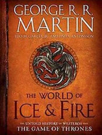 The World of Ice & Fire - The Untold History - George R.R. Martin