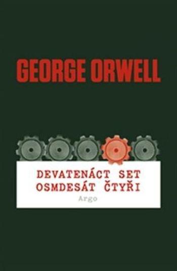 Devatenáct set osmdesát čtyři George Orwell - Orwell George