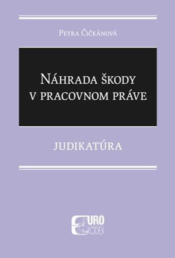 Náhrada škody v pracovnom práve - Čičkánová Petra