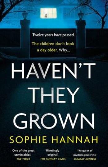 Haven´t They Grown - Sophie Hannah