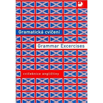 Gramatická cvičení Grammar Excercises: cvičebnice angličtiny (80-7168-608-5)