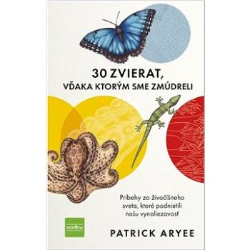 30 zvierat, vďaka ktorým sme zmúdreli: Príbehy zo živočíšneho sveta, ktoré podnietili našu vynalieza (978-80-551-8814-0)