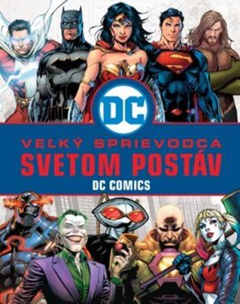 Veľký sprievodca svetom postáv DC Comics - Melanie Scott - Scott Melanie