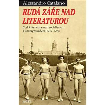 Rudá záře nad literaturou: Česká literatura mezi socialismem a undergroundem (978-80-7294-342-5)