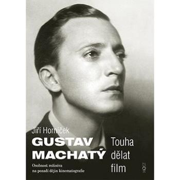 Gustav Machatý: Touha dělat film (978-80-7294-366-1)