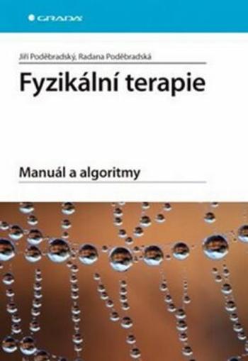 Fyzikální terapie - Manuál a algoritmy - Jiří Poděbradský, Radana Poděbradská