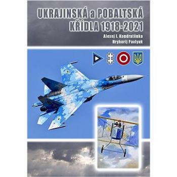 Ukrajinská a Pobaltská křídla 1918-2021 (978-80-87657-36-2)