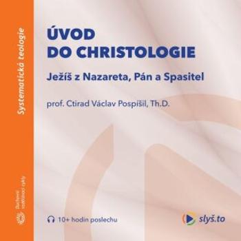 Úvod do christologie - prof. Ctirad Václav Pospíšil, Th.D. - audiokniha