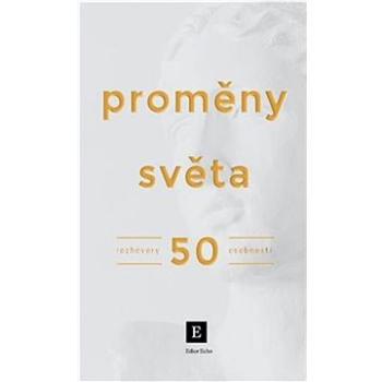 Proměny světa: Rozhovory 50 osobností (978-80-907406-5-5)