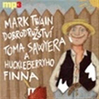 Dobrodružství Toma Sawyera a Huckleberryho Finna - Mark Twain - audiokniha
