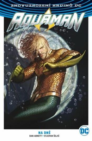 Aquaman 4 - Dan Abnett, Šejić Stjepan