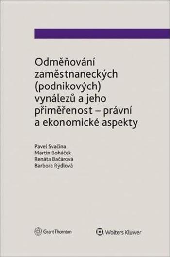 Odměňování zaměstnaneckých podnikových vynálezů a jeho přiměřenost - právní a ekonomické aspekty - Svačina Pavel - Boháček Martin