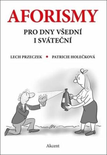 Aforismy pro dny všední i sváteční - Patricie Holečková, Przeczek Lech