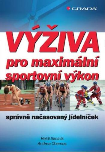 Výživa pro maximální sportovní výkon - Heidi Skolnik, Andrea Chernus - e-kniha