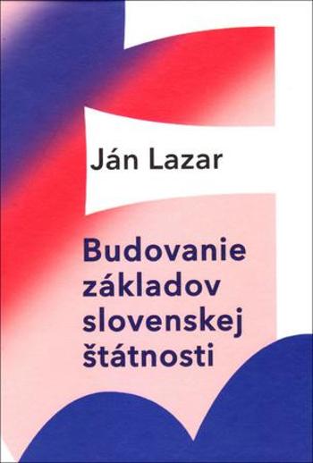 Budovanie základov slovenskej štátnosti - Lazar Jan