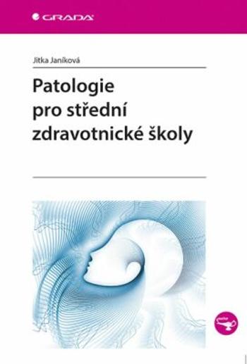 Patologie pro střední zdravotnické školy - Jitka Janíková