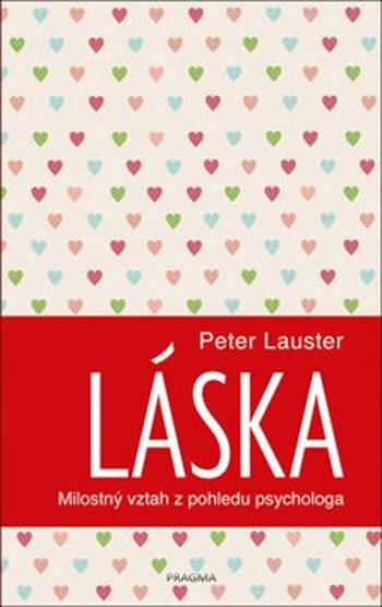 Láska. Milostný vztah z pohledu psychologa - Peter Lauster