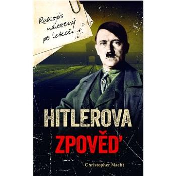 Hitlerova zpověď - Rukopis nalezený po letech (978-80-763-3180-8)