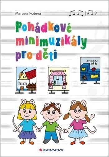 Pohádkové minimuzikály pro děti - Kotová Marcela