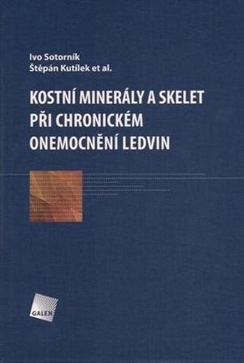 Kostní minerály a skelet při chronickém onemocnění ledvin - Kutílek Štěpán