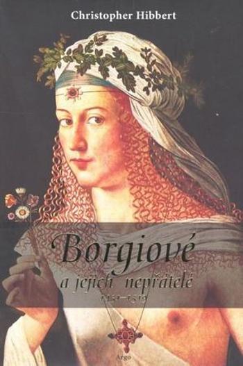 Borgiové a jejich nepřátelé (1431–1519) - Hibbert Christopher