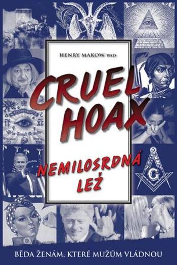 Nemilosrdná lež Cruel Hoax - Makow Henry
