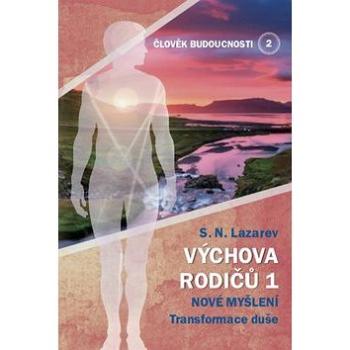 Člověk budoucnosti 2 Výchova rodičů 1: Nové myšlení Transformace duše (978-80-907509-3-7)