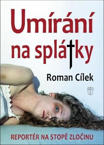 Umírání na splátky - Cílek Roman