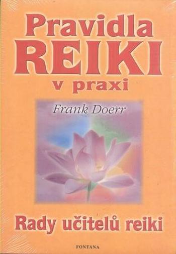 Pravidla Reiki v praxi - Doerr Frank