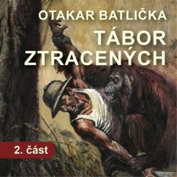 Tábor ztracených - 2. část - Otakar Batlička - audiokniha