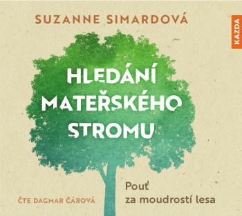 Nakladatelství KAZDA Suzanne Simardová: Hledání mateřského stromu Provedení: CD audiokniha