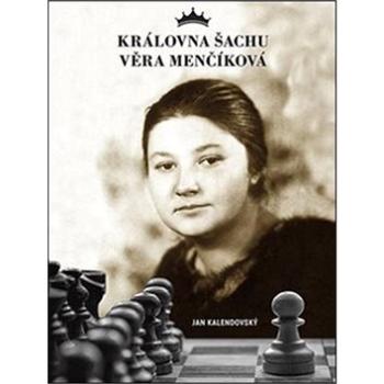 Královna šachu Věra Menčíková (978-80-905725-9-1)